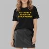 All I Want Is to Flip the Stock Market Shirt 2 2