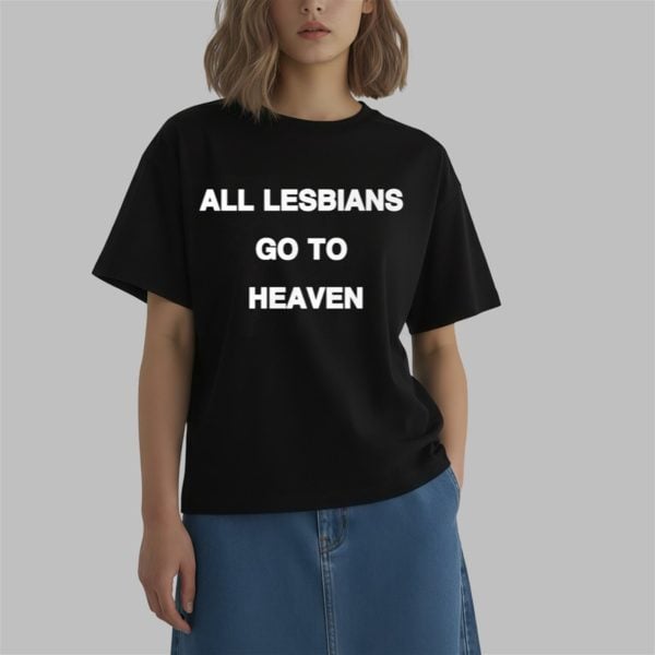 All Lesbians Go To Heaven Shirt 0 2