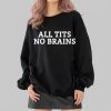 All Tits No Brains Shirt 2 4