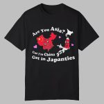 Are You Asia Cuz I'm China Get In Japanties Shirt