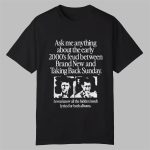 Ask Me Anything About the Early 2000's Feud Shirt