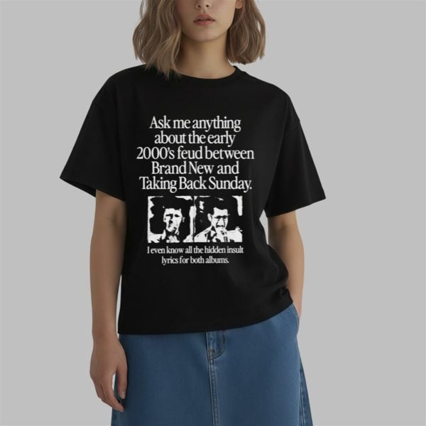Ask Me Anything About the Early 2000s Feud Shirt 0 2