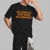 Avi Flombaum We Should Have More Billionaires Shirt 7 Avi Flombaum We Should Have More Billionaires Shirt 2 3