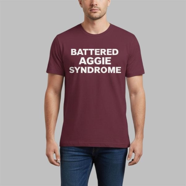 Battered Aggie Syndrome Shirt 2 3