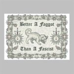 Better A Faggot Than A Fascist Poster