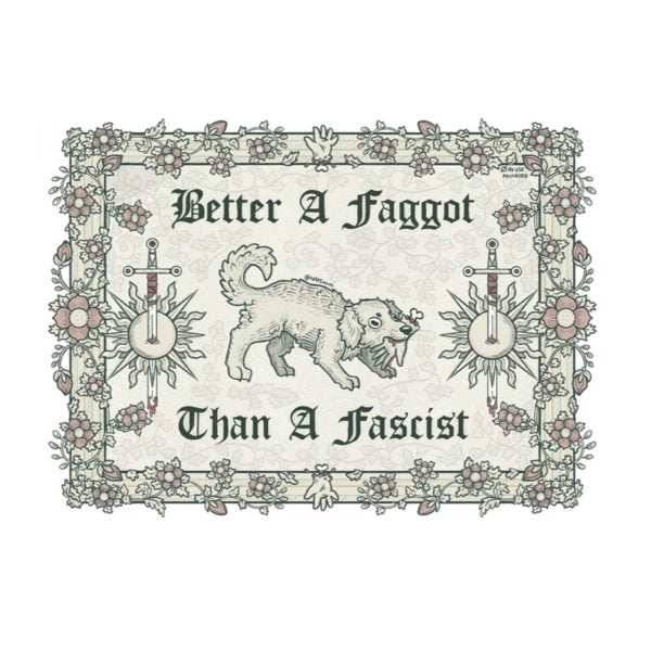 Better A Faggot Than A Fascist Poster 1 2