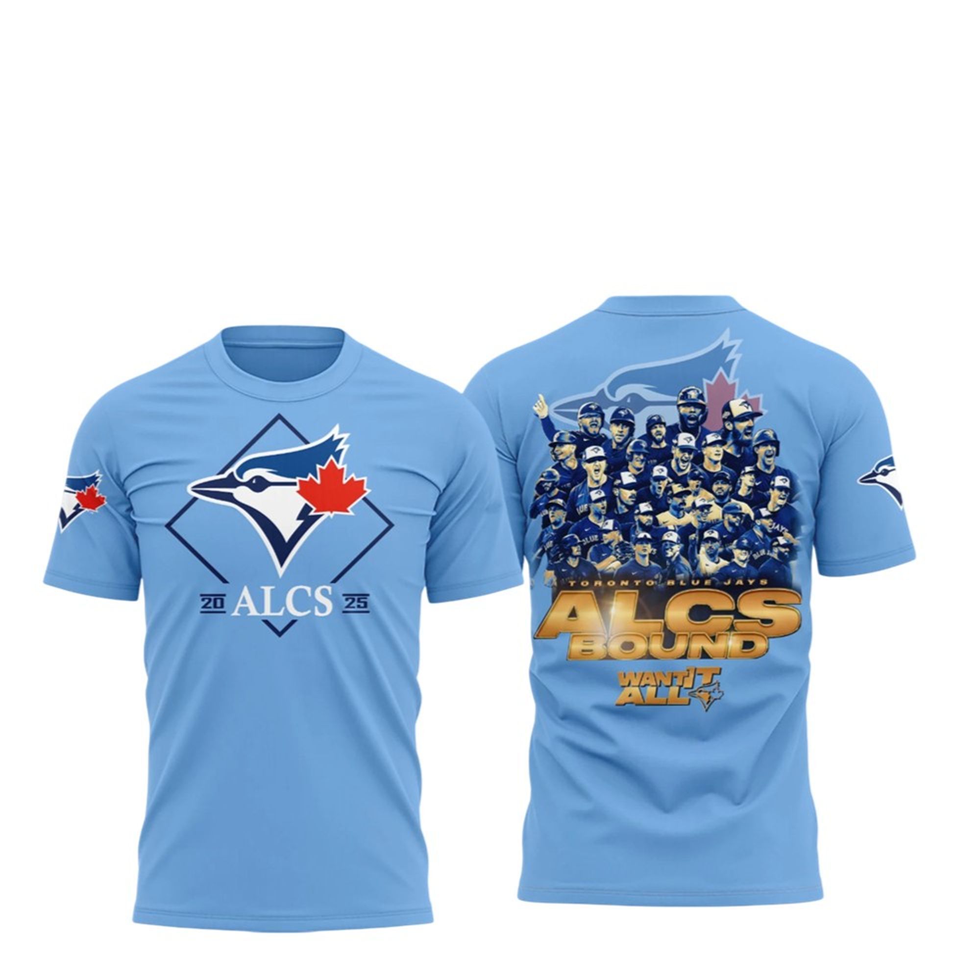 Blue Jays 2025 ALCS Bound Want It All Shirt 2 Blue Jays 2025 ALCS Bound Want It All Shirt 1 2