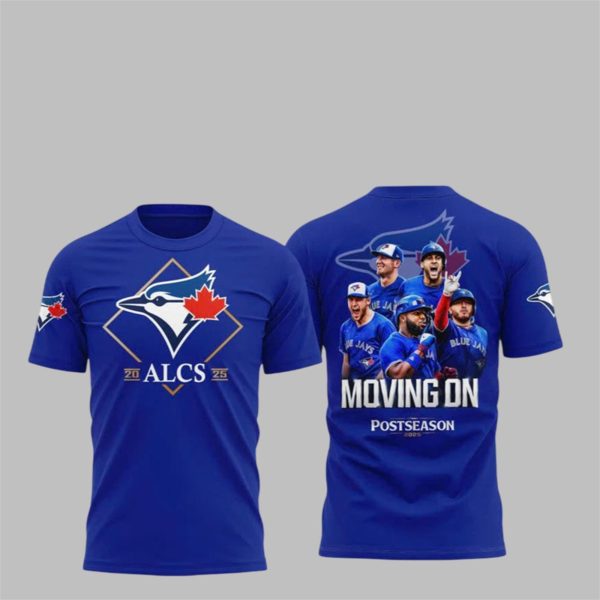 Blue Jays 2025 ALCS Moving On Postseason Shirt 1 1