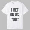 Blue Jays Fans I Bet On Us You Shirt 10 Blue Jays Fans I Bet On Us You Shirt 0 0 1