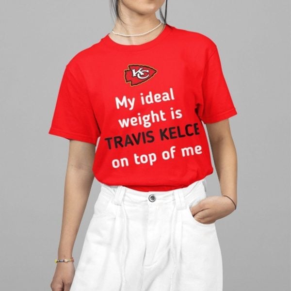 Chiefs My Ideal Weight Is Travis Kelce On Top Of Me Shirt 5 2