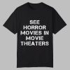 Chris Stuckmann See Horror Movies In Movie Theaters Shirt 0 0