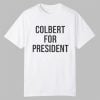 Colbert For President Shirt 11 Colbert For President Shirt 0 0