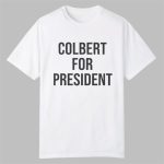 Colbert For President Shirt