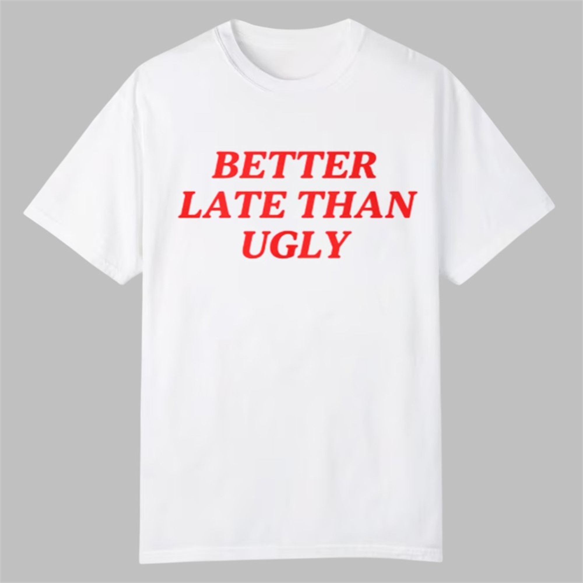 DiJonai Carrington Better Late Than Ugly Shirt 1 DiJonai Carrington Better Late Than Ugly Shirt 0 0
