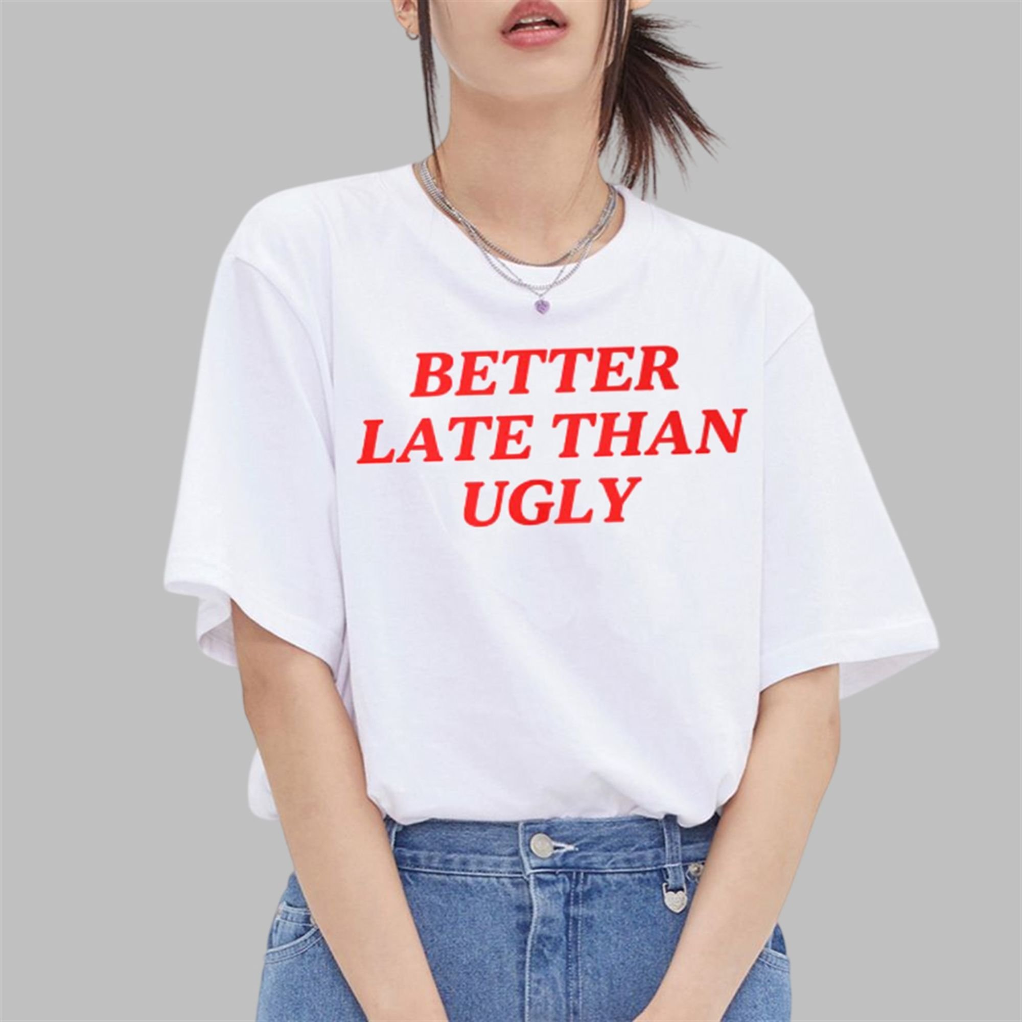 DiJonai Carrington Better Late Than Ugly Shirt 3 4 DiJonai Carrington Better Late Than Ugly Shirt 3 4