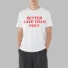 DiJonai Carrington Better Late Than Ugly Shirt 8 DiJonai Carrington Better Late Than Ugly Shirt 3 7