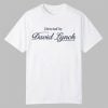 Directed By David Lynch Shirt 0 0