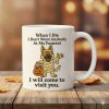 Dog When I Die I Don't Want Anybody At My Funeral I Will Come To Visit You Mug