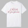Doja Cat Its a Crime to Be Gorgeous Shirt 0 0