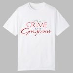 Doja Cat It's a Crime to Be Gorgeous Shirt