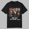 Dont Care Still Voting Adams Shirt 0 0