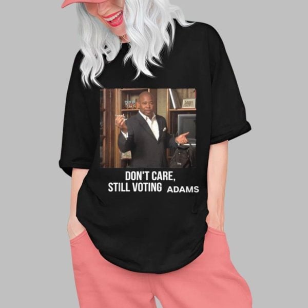 Don't Care Still Voting Adams Shirt
