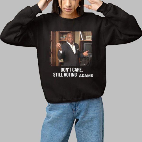 Dont Care Still Voting Adams Shirt 1 1