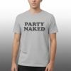 Enrique Iglesias Party Naked Shirt 6 Enrique Iglesias Party Naked Shirt 2