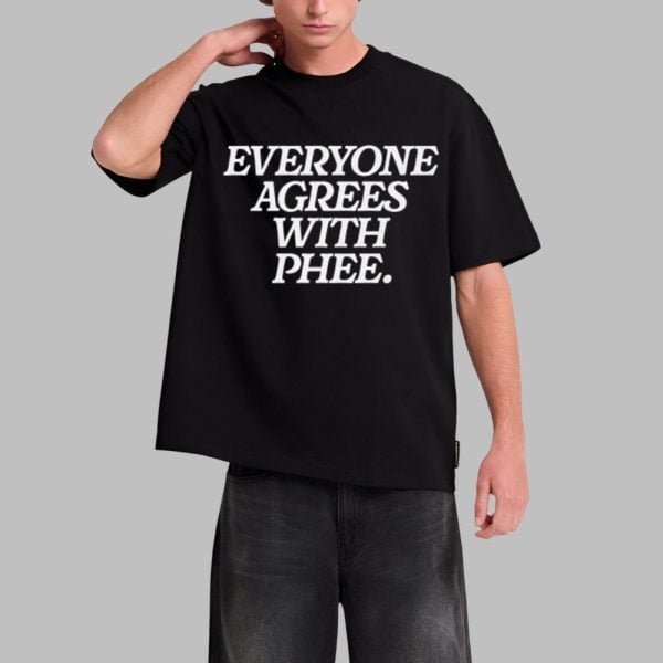 Everyone Agrees With Phee Shirt 0 1
