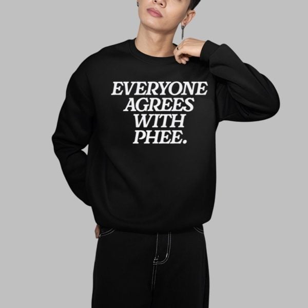 Everyone Agrees With Phee Shirt 1 1