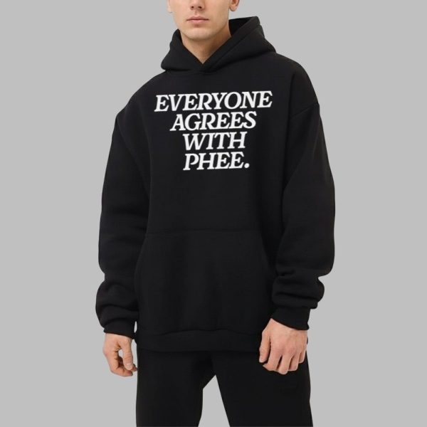 Everyone Agrees With Phee Shirt 2 1