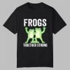 Frogs Together Strong Portland Frog Protest Shirt 0 0