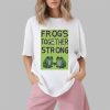 Frogs Together Strong Shirt Portland Frog Shirt 1 2