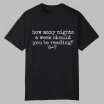 How Many Nights A Week Should You Be Reading 6 7 Shirt