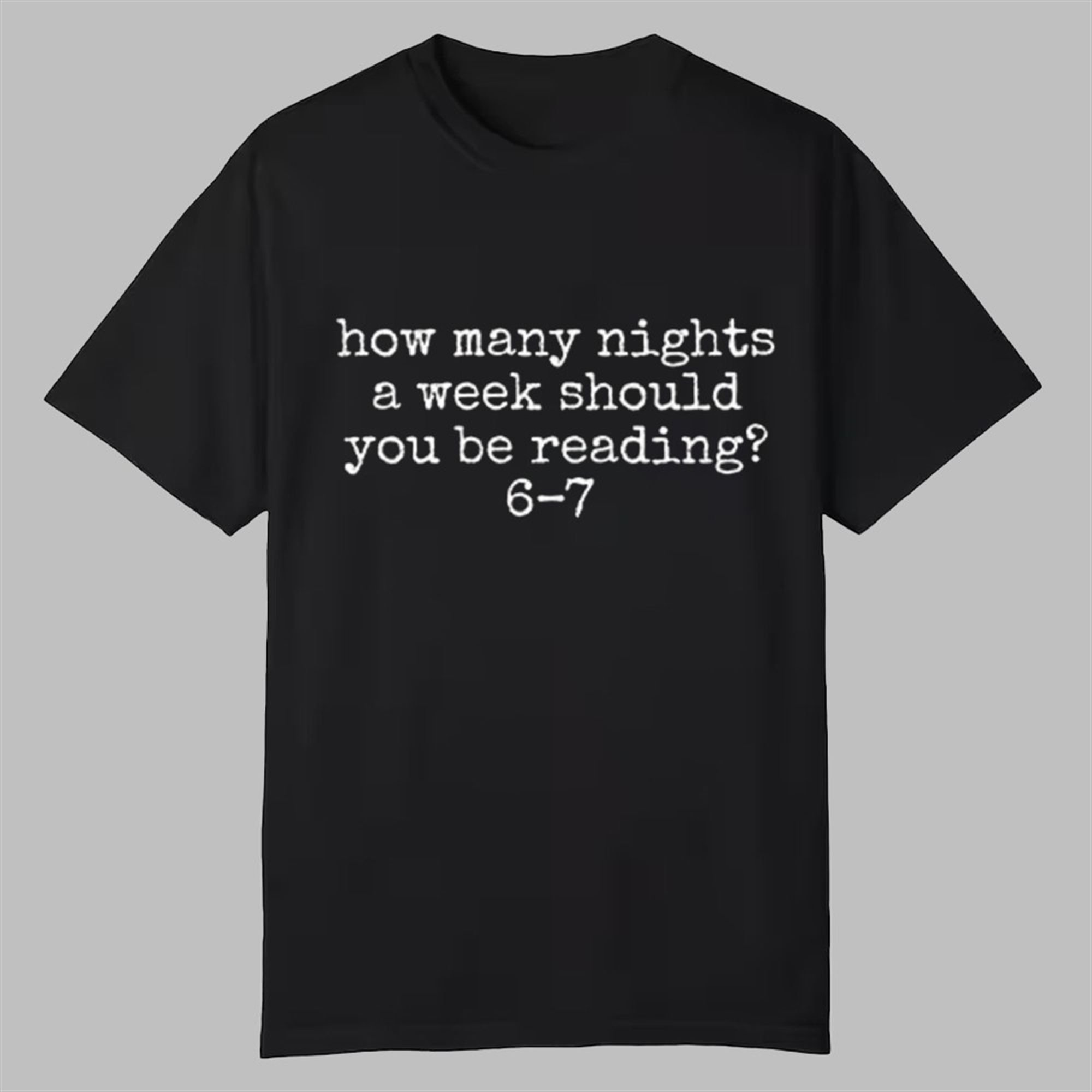 How Many Nights A Week Should You Be Reading 6 7 Shirt 1 How Many Nights A Week Should You Be Reading 6 7 Shirt 0 0