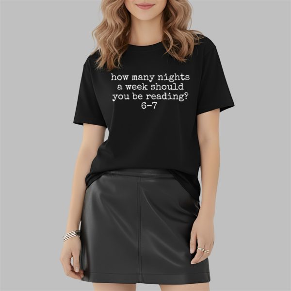 How Many Nights A Week Should You Be Reading 6 7 Shirt 2 2