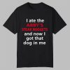 I Ate The Arby's Steak Nuggets Shirt 10 I Ate The Arbys Steak Nuggets Shirt 0 0