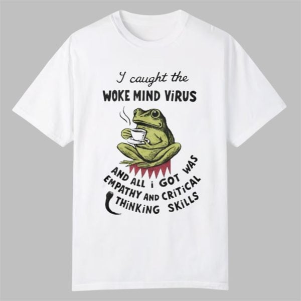 I Caught The Woke Mind Virus Frog Shirt 0 0