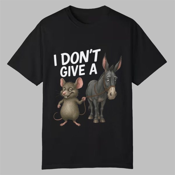 I Dont Give a Rats Donkey Shirt 0 0