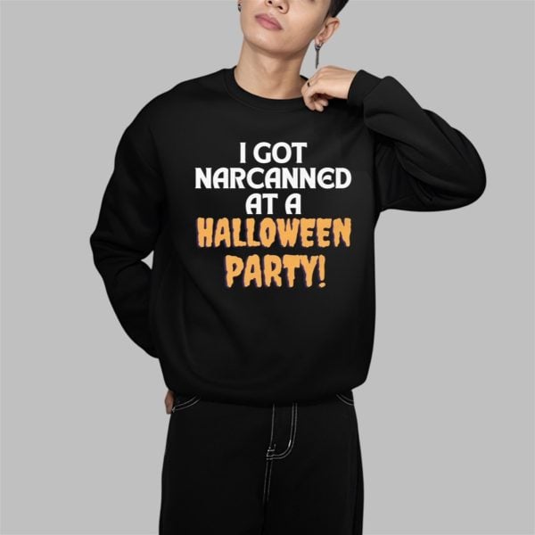 I Got Narcanned At A Halloween Party Shirt 1 1