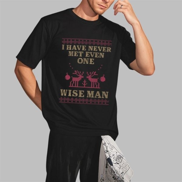 I Have Never Met Even One Wise Man Shirt 2 3