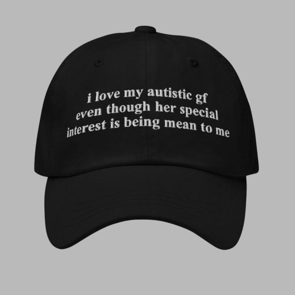 I Love My Autistic BF Even Though His Special Interest Is Being Mean To Me Hat 1