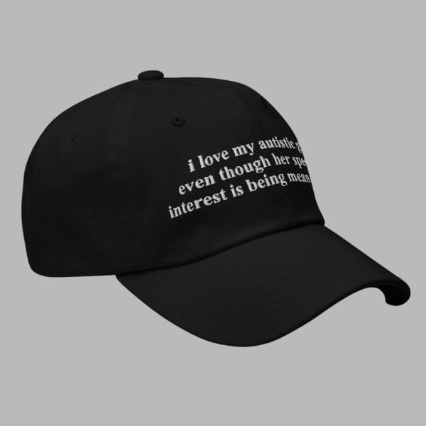 I Love My Autistic BF Even Though His Special Interest Is Being Mean To Me Hat 4