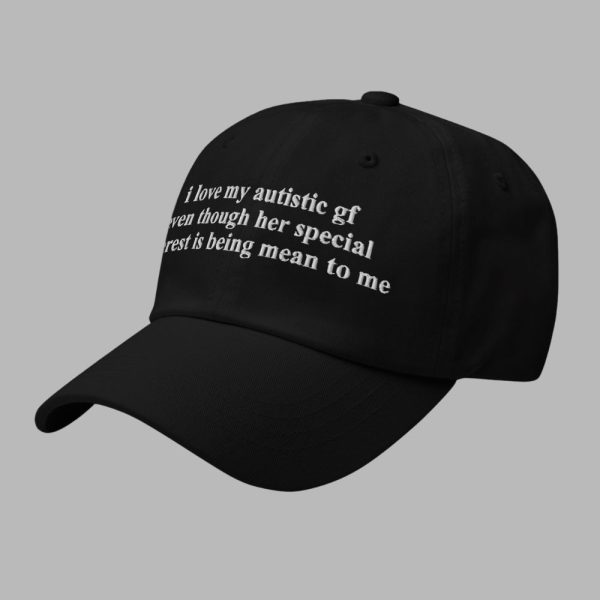 I Love My Autistic BF Even Though His Special Interest Is Being Mean To Me Hat 5