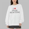 I Love Overreacting Shirt 3 9