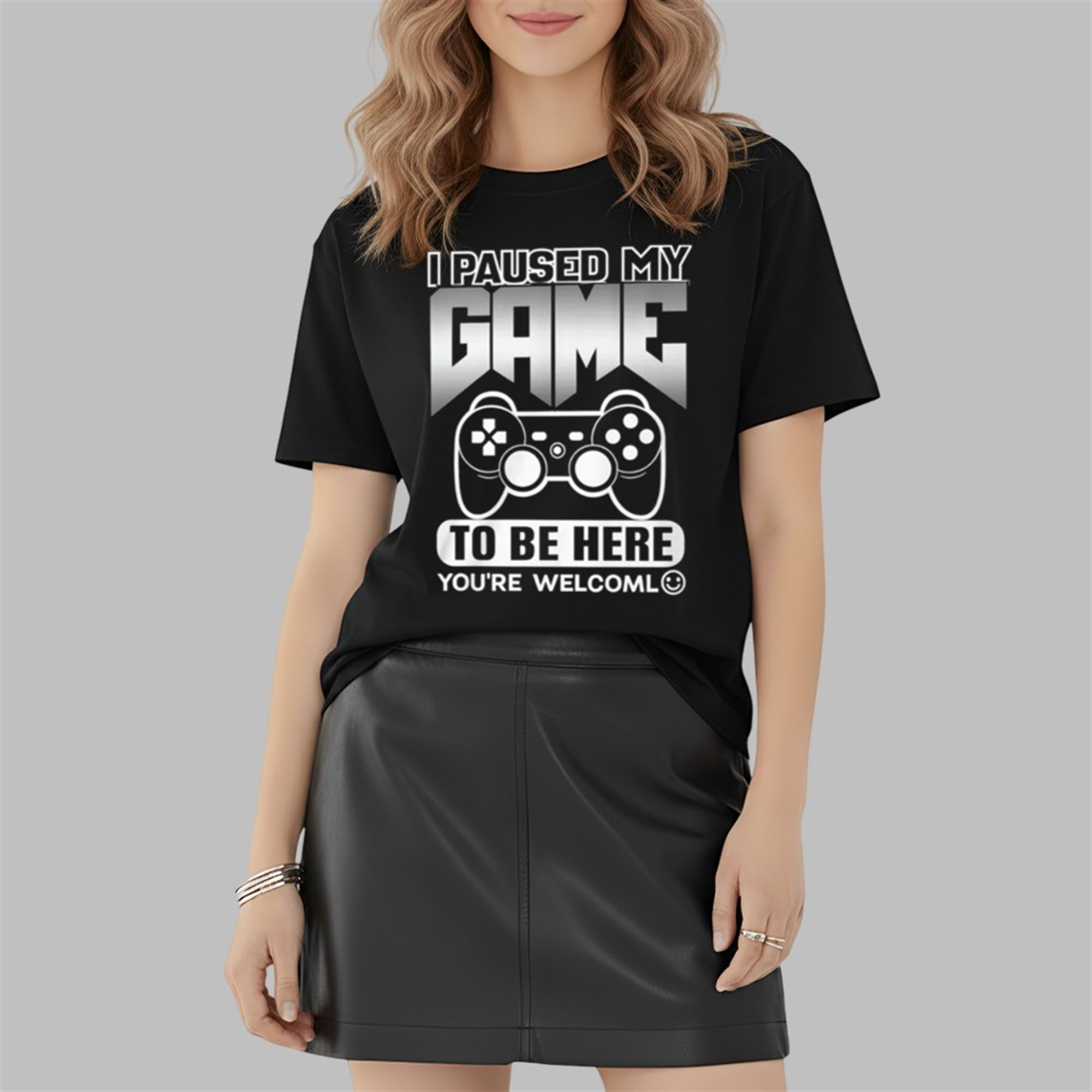I Paused My Game To Be Here You're Welcoml Shirt I Paused My Game To Be Here You're Welcoml Shirt
