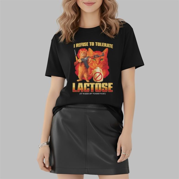 I Refuse To Tolerate Lactose It Makes My Tummy Hurt Shirt 2 2
