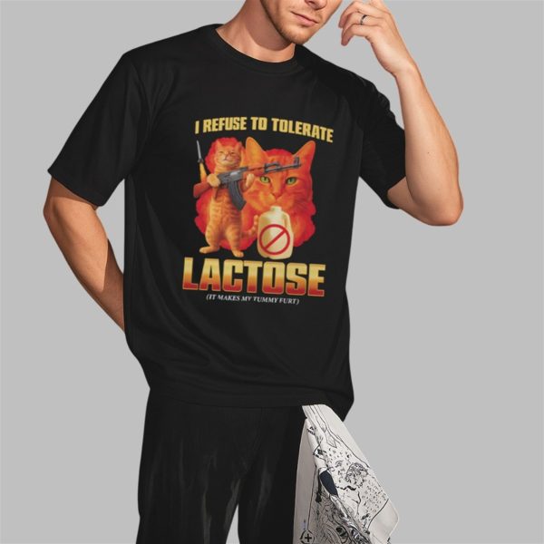 I Refuse To Tolerate Lactose It Makes My Tummy Hurt Shirt 2 3