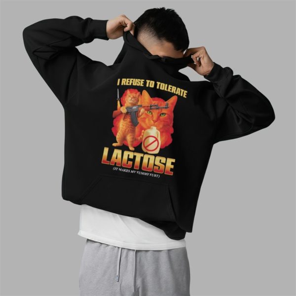 I Refuse To Tolerate Lactose It Makes My Tummy Hurt Shirt 2 5