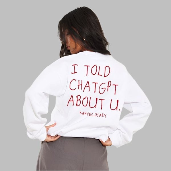 I Told ChatGPT About U Shirt 3